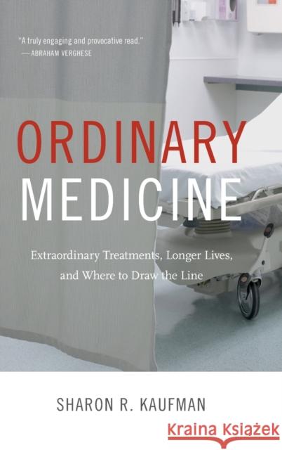 Ordinary Medicine: Extraordinary Treatments, Longer Lives, and Where to Draw the Line Sharon R. Kaufman 9780822359029 Duke University Press - książka