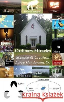 Ordinary Miracles: Science & Creation MR Larry a. Henderso 9781493753482 Createspace - książka