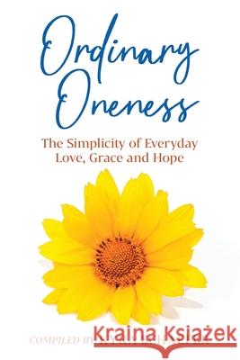 Ordinary Oneness: The Simplicity of Everyday Love, Grace and Hope Kyra Schaefer 9781951131173 As You Wish Publishing - książka