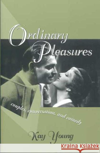 Ordinary Pleasures: Couples, Conversation, and Comedy Kay Young 9780814250822 Ohio State University Press - książka