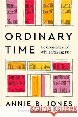 Ordinary Time: Lessons Learned While Staying Put Annie B. Jones 9780063411272 HarperOne - książka