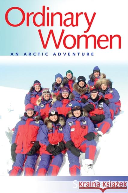 Ordinary Women: An Arctic Adventure Sue Carter 9780870137488 Michigan State University Press - książka