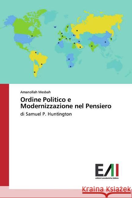 Ordine Politico e Modernizzazione nel Pensiero : di Samuel P. Huntington Mesbah, Amanollah 9786202087155 Edizioni Accademiche Italiane - książka