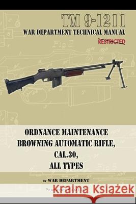 Ordnance Maintenance Browning Automatic Rifle, Cal. .30, All Types War Department 9781940453644 Periscope Film LLC - książka