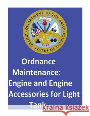 Ordnance Maintenance: Engine and Engine Accessories for Light Tank T9E1 War Department, United States 9781542685573 Createspace Independent Publishing Platform - książka