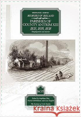 Ordnance Survey Memoirs of Ireland: Parishes of Co. Antrim XIII 1833, 1835, 1838 Day, Angelique 9780853895602 THE INSTITUTE OF IRISH STUDIES - książka