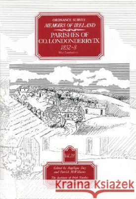 Ordnance Survey Memoirs of Ireland: Vol. 28: Parishes of Co. Londonderry IX: 1832-8 Angelique Day Patrick McWilliams 9780853895169 Dufour Editions - książka