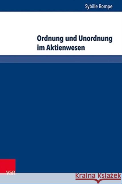 Ordnung Und Unordnung Im Aktienwesen Rompe, Sybille A. 9783847100416 V&r Unipress - książka