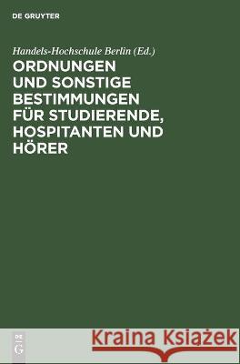 Ordnungen Und Sonstige Bestimmungen Für Studierende, Hospitanten Und Hörer Korporation Der Berliner Kaufmannschaft, No Contributor 9783112453391 De Gruyter - książka