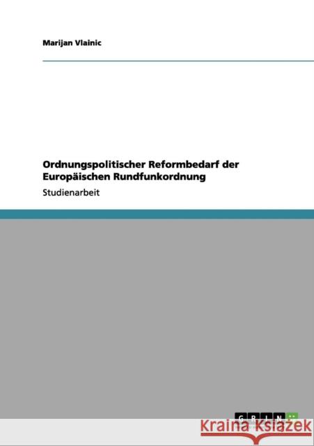 Ordnungspolitischer Reformbedarf der Europäischen Rundfunkordnung Vlainic, Marijan 9783656058199 Grin Verlag - książka