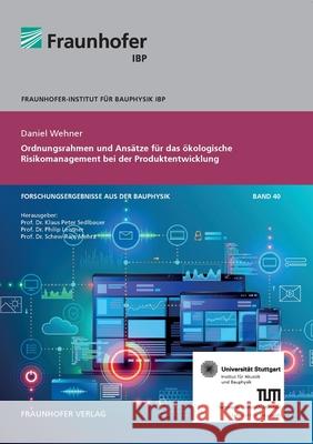 Ordnungsrahmen und Ansätze für das ökologische Risikomanagement bei der Produktentwicklung. Klaus Sedlbauer, Philip Leistner, Schew-Ram Mehra 9783839616277 Fraunhofer Verlag - książka