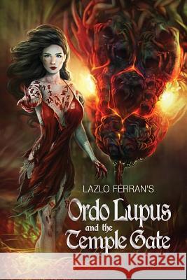 Ordo Lupus and the Temple Gate: An Ex Secret Agent Paranormal Investigator Thriller Lazlo Ferran 9780993595707 Futurecity Publications - książka