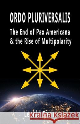 Ordo Pluriversalis: The End of Pax Americana and the Rise of Multipolarity Leonid Savin 9781912759361 Black House Publishing - książka
