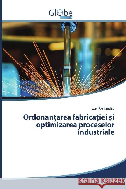 Ordonantarea fabricatiei si optimizarea proceselor industriale Alexandru, Szel 9786202486477 GlobeEdit - książka