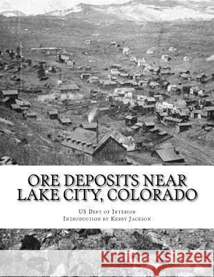 Ore Deposits Near Lake City, Colorado Us Dept of Interior Kerby Jackson 9781534823594 Createspace Independent Publishing Platform - książka