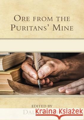 Ore from the Puritans' Mine Dale W. Smith 9781601787750 Reformation Heritage Books - książka