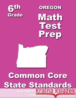 Oregon 6th Grade Math Test Prep: Common Core Learning Standards Teachers' Treasures 9781505717549 Createspace - książka
