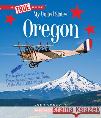 Oregon (a True Book: My United States) Gregory, Josh 9780531250884 C. Press/F. Watts Trade - książka