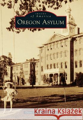 Oregon Asylum Diane L. Goeres-Gardner 9780738599885 Arcadia Publishing (SC) - książka