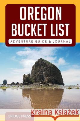 Oregon Bucket List Adventure Guide & Journal Bridge Press 9781955149167 Bridge Press - książka