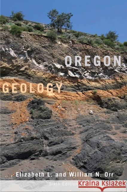 Oregon Geology Elizabeth L. Orr William N. Orr 9780870716812 Oregon State University Press - książka