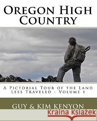 Oregon High Country: A Pictorial Tour Of The Land Less Traveled Kenyon, Kim 9781442100473 Createspace - książka