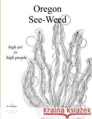 Oregon See Weed: High Art for High People M. Schaefer 9781537334486 Createspace Independent Publishing Platform - książka