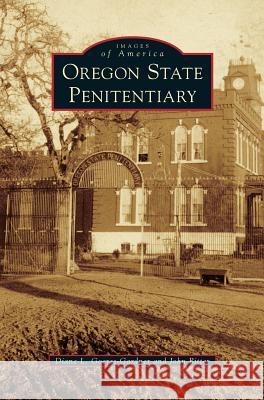 Oregon State Penitentiary Diane L Goeres-Gardner, John Ritter 9781531676803 Arcadia Publishing Library Editions - książka