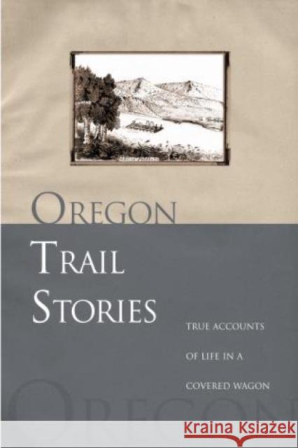 Oregon Trail Stories: True Accounts of Life in a Covered Wagon Klausmeyer, David 9780762730827 Two Dot Books - książka