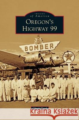 Oregon's Highway 99 Chuck Flood 9781531698300 History Press Library Editions - książka