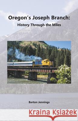 Oregon's Joseph Branch: History Through the Miles Barton Jennings 9781732788817 Techscribes, Inc. - książka