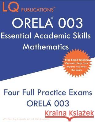 ORELA 003 Essential Academic Skills Mathematics: ORELA Essential Academic Skills Math - Free Online Tutoring Lq Publications 9781692346843 Independently Published - książka