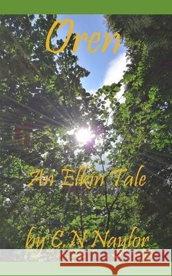 Oren: An Elkin Tale (from Memoirs of Faeries) C N Naylor 9798754173774 Independently Published - książka