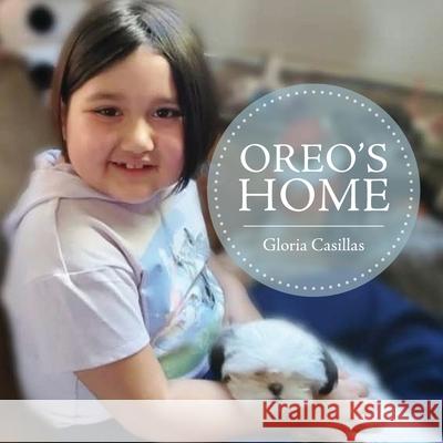 Oreo's Home Gloria Casillas Books That Heal Gloria Istrella Casillas 9781633085848 Chalfant Eckert Publishing - książka