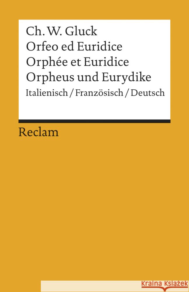 Orfeo ed Euridice. Orphée et Euridice. Orpheus und Eurydike : Oper in drei Aufzügen. Italienisch/Französisch/Deutsch Gluck, Christoph Willibald 9783150191910 Reclam, Ditzingen - książka