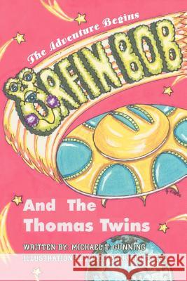 Orfin Bob and the Thomas Twins: The Adventure Begins Gunning, Michael T. 9780595344420 iUniverse - książka