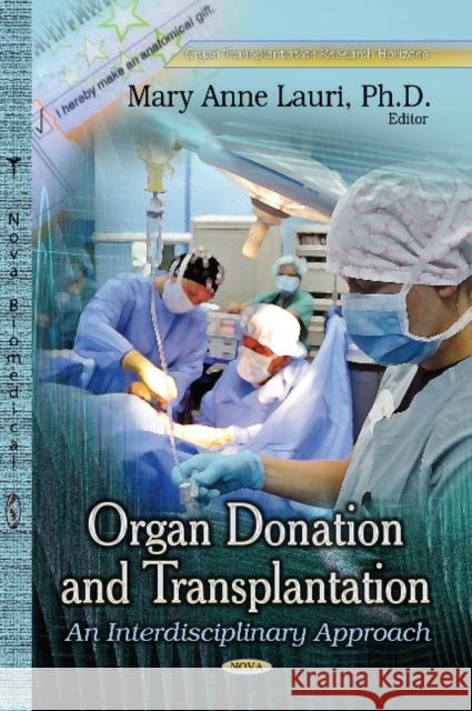 Organ Donation & Transplantation: An Interdisciplinary Approach Mary Anne Lauri 9781629482576 Nova Science Publishers Inc - książka