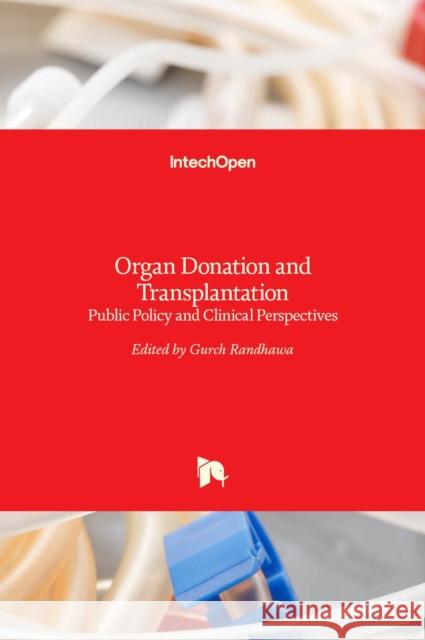 Organ Donation and Transplantation: Public Policy and Clinical Perspectives Gurch Randhawa 9789535100393 Intechopen - książka