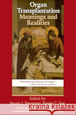 Organ Transplantation: Meanings And Realities Stuart Youngner, Stuart J. Youngner, etc., Renee C. Fox (Annenberg Professor of Social Sciences, University of Pennsylva 9780299149642 University of Wisconsin Press - książka