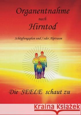 Organentnahme nach Hirntod: Die Seele schaut zu G H. Clausen 9783751901932 Books on Demand - książka