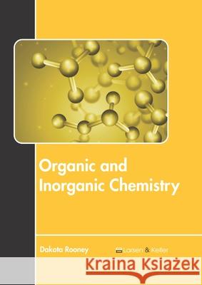 Organic and Inorganic Chemistry Dakota Rooney 9781641726320 Larsen and Keller Education - książka