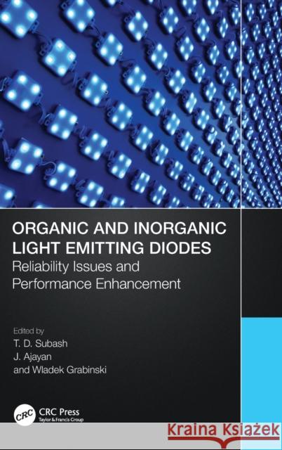 Organic and Inorganic Light Emitting Diodes: Reliability Issues and Performance Enhancement T. D. Subash J. Ajayan Wladysalw Grabinski 9781032375175 CRC Press - książka