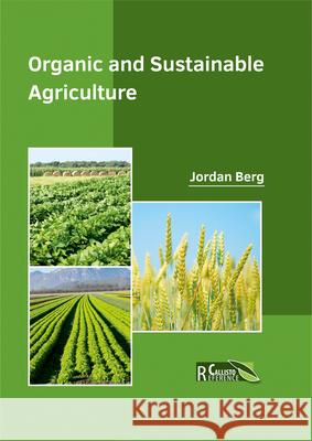 Organic and Sustainable Agriculture Jordan Berg 9781632397829 Callisto Reference - książka