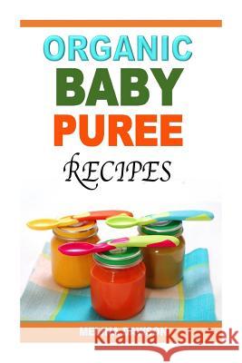 Organic Baby Puree Recipes Melina Dawson 9781512242720 Createspace - książka
