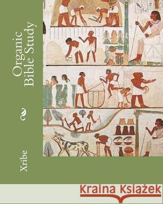 Organic Bible Study Xribe 9781453882108 Createspace - książka