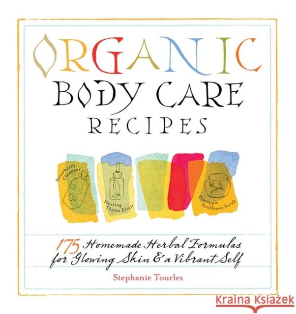 Organic Body Care Recipes: 175 Homeade Herbal Formulas for Glowing Skin & a Vibrant Self Stephanie L. Tourles 9781580176767  - książka