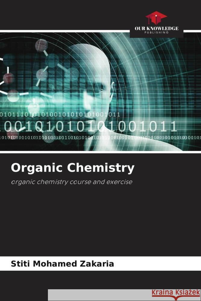 Organic Chemistry Mohamed Zakaria, Stiti 9786206347163 Our Knowledge Publishing - książka