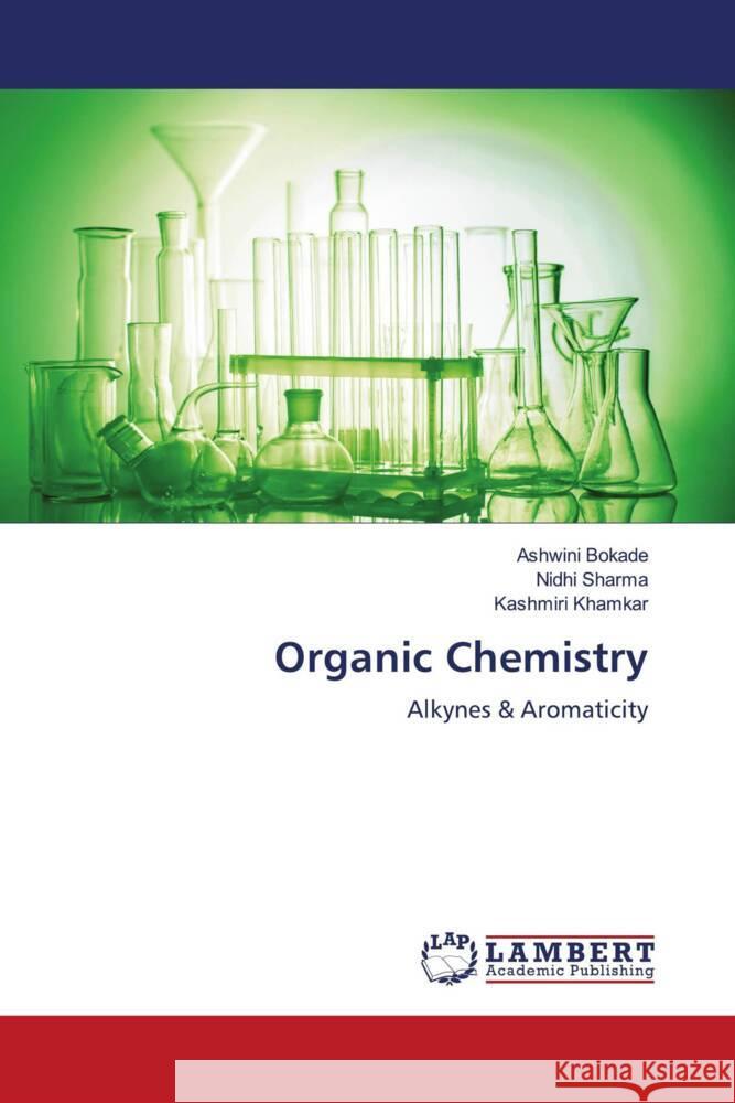 Organic Chemistry Ashwini Bokade Nidhi Sharma Kashmiri Khamkar 9786207998371 LAP Lambert Academic Publishing - książka