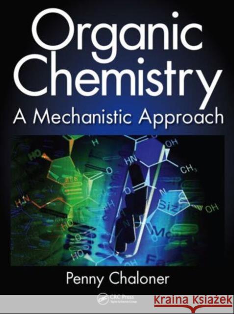 Organic Chemistry: A Mechanistic Approach Chaloner, Penny 9781482206906 CRC Press - książka