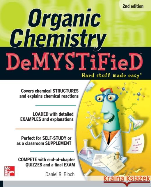 Organic Chemistry Demystified 2/E Daniel Bloch 9780071767972 McGraw-Hill Professional Publishing - książka